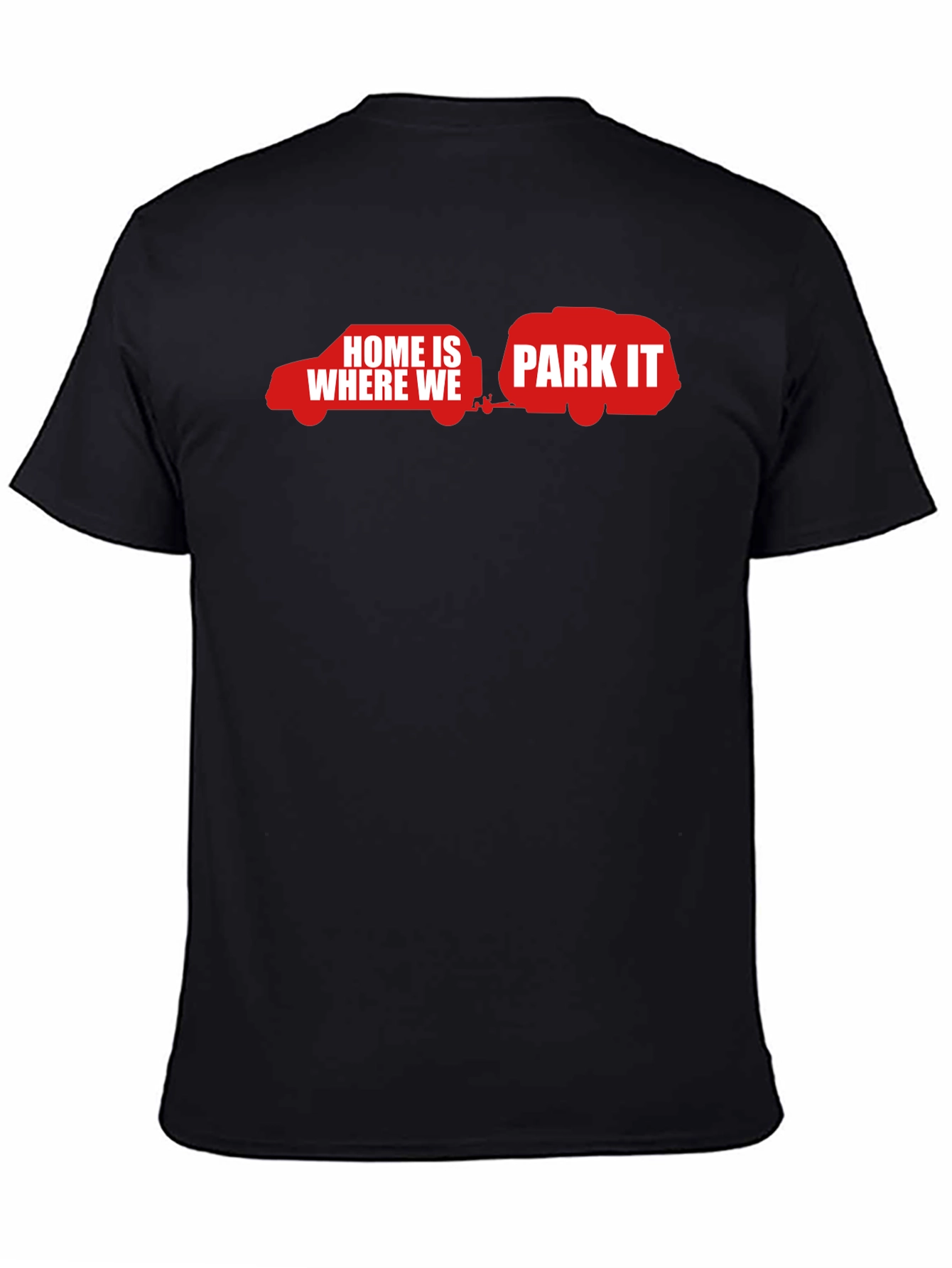 Home Is Where We Park It - Black T-Shirt