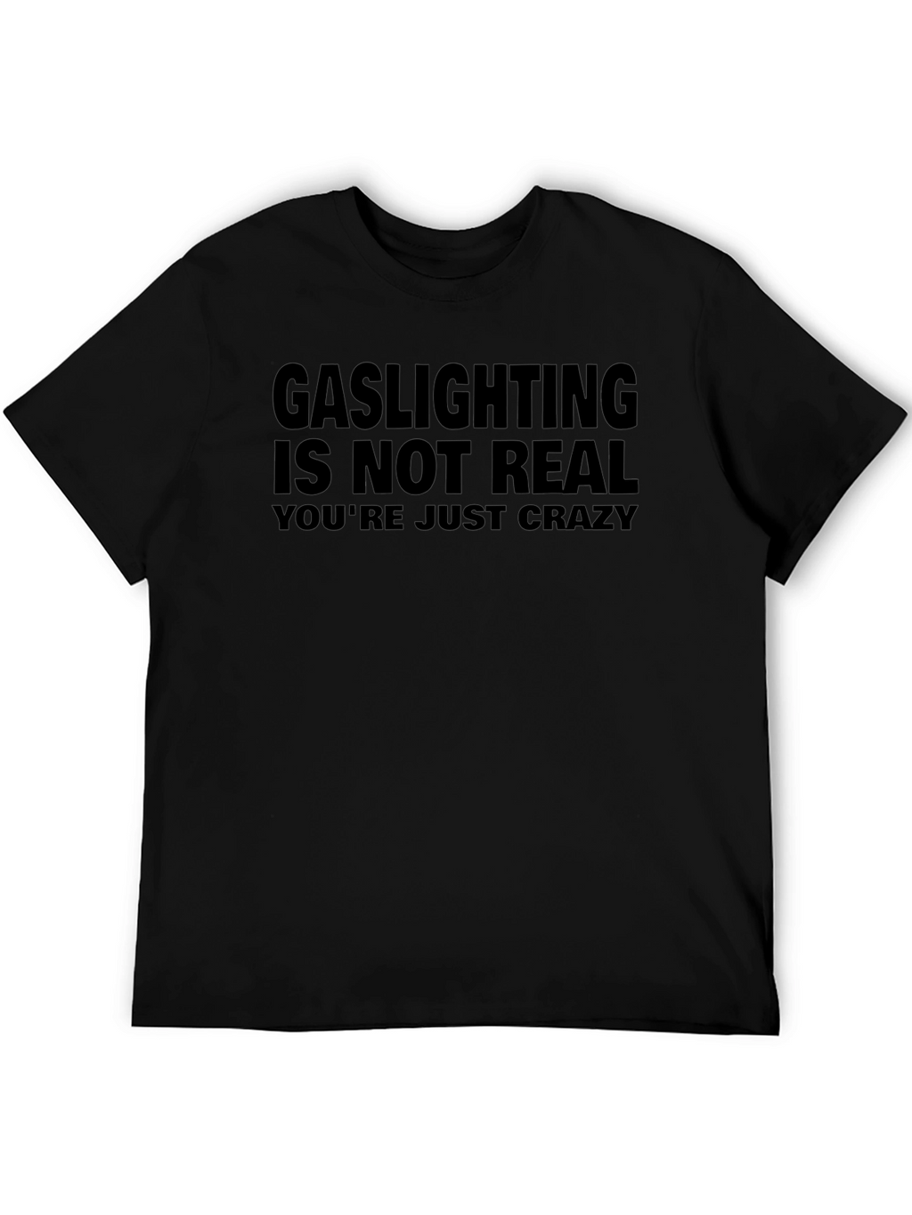 Gaslighting Is Not Real Sarcastic Graphic Tee