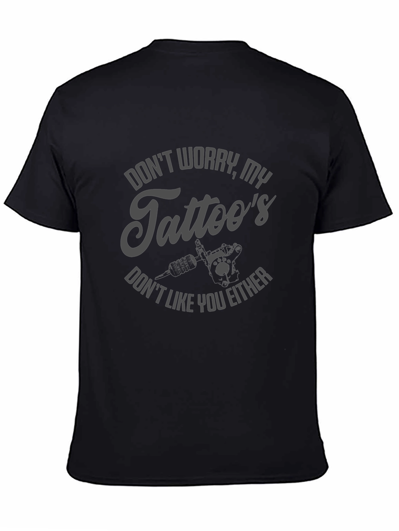 Dont Worry My Tattoos Funny Graphic T-Shirt