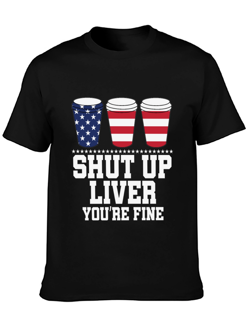 Shut Up Liver Youre Fine Black T-Shirt