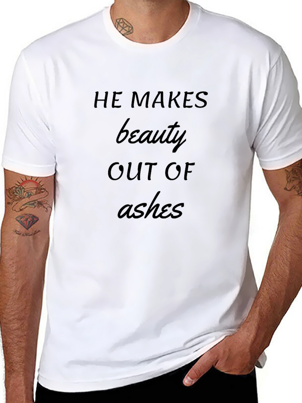 He Makes Beauty Out of Ashes T-Shirt