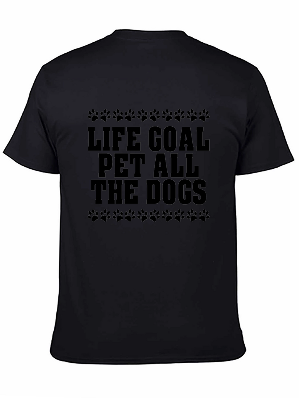 Life Goal Pet All The Dogs Black T-Shirt