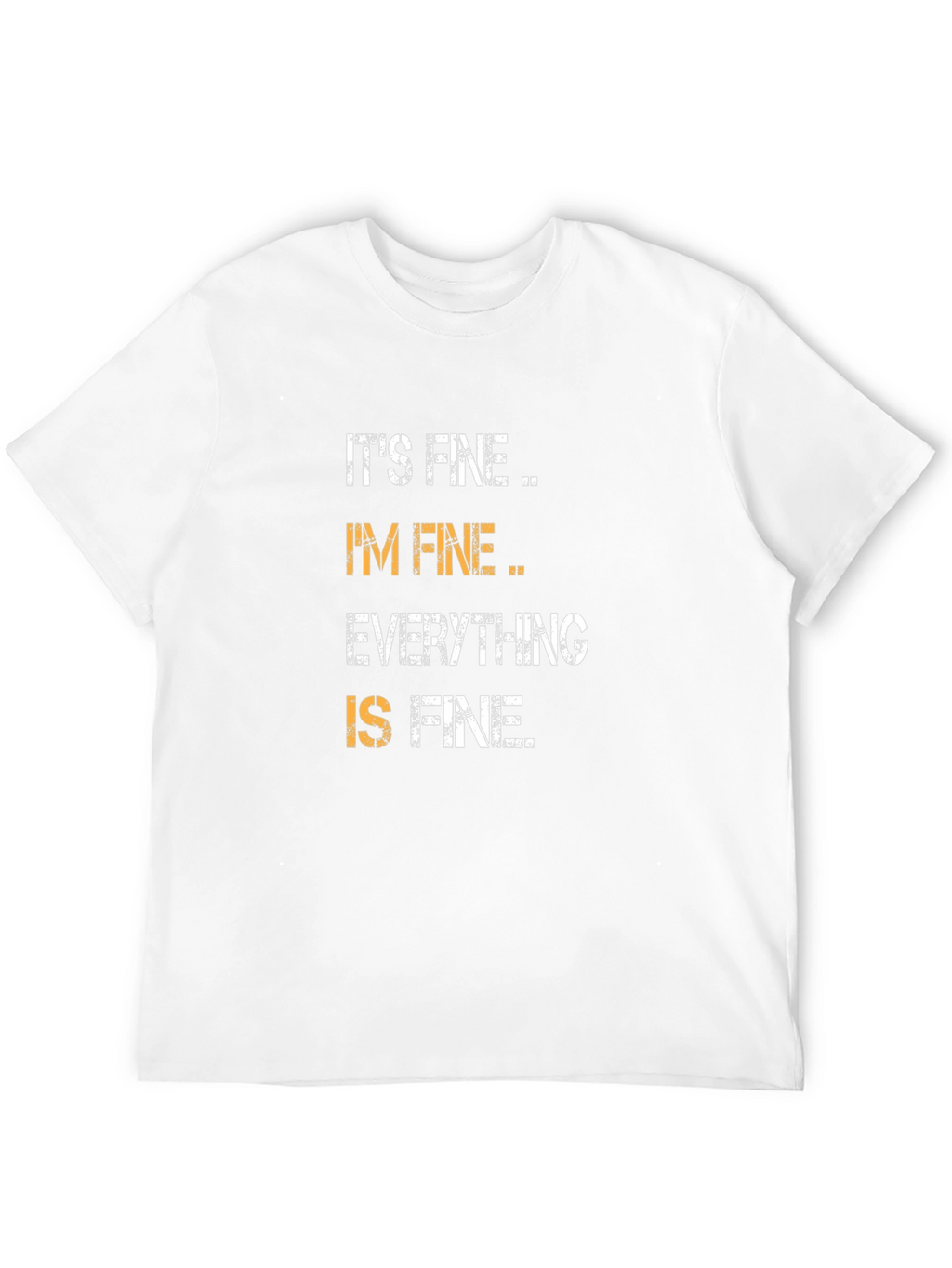 Its Fine Im Fine Everything is Fine T-Shirt