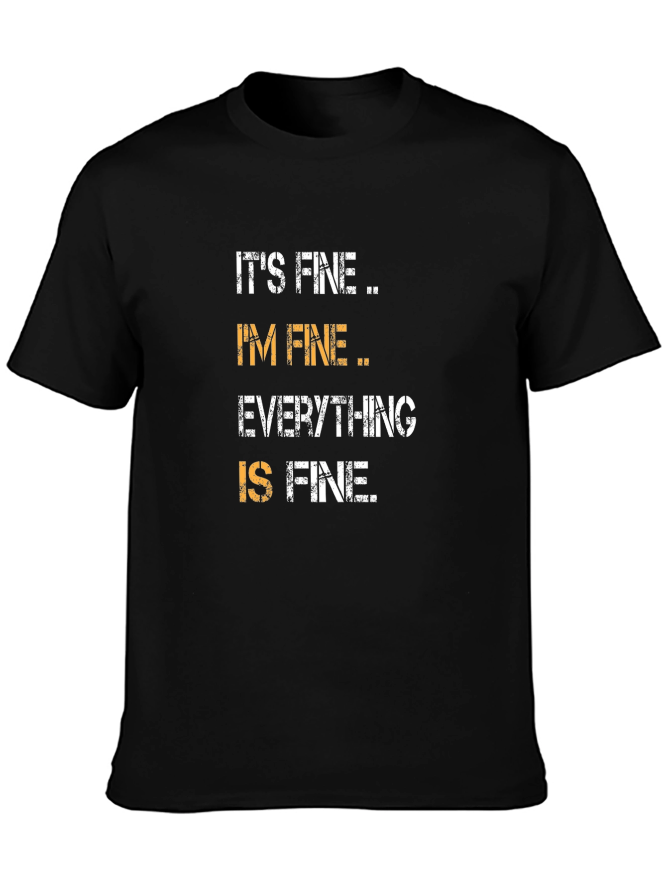 Its Fine Im Fine Everything is Fine T-Shirt