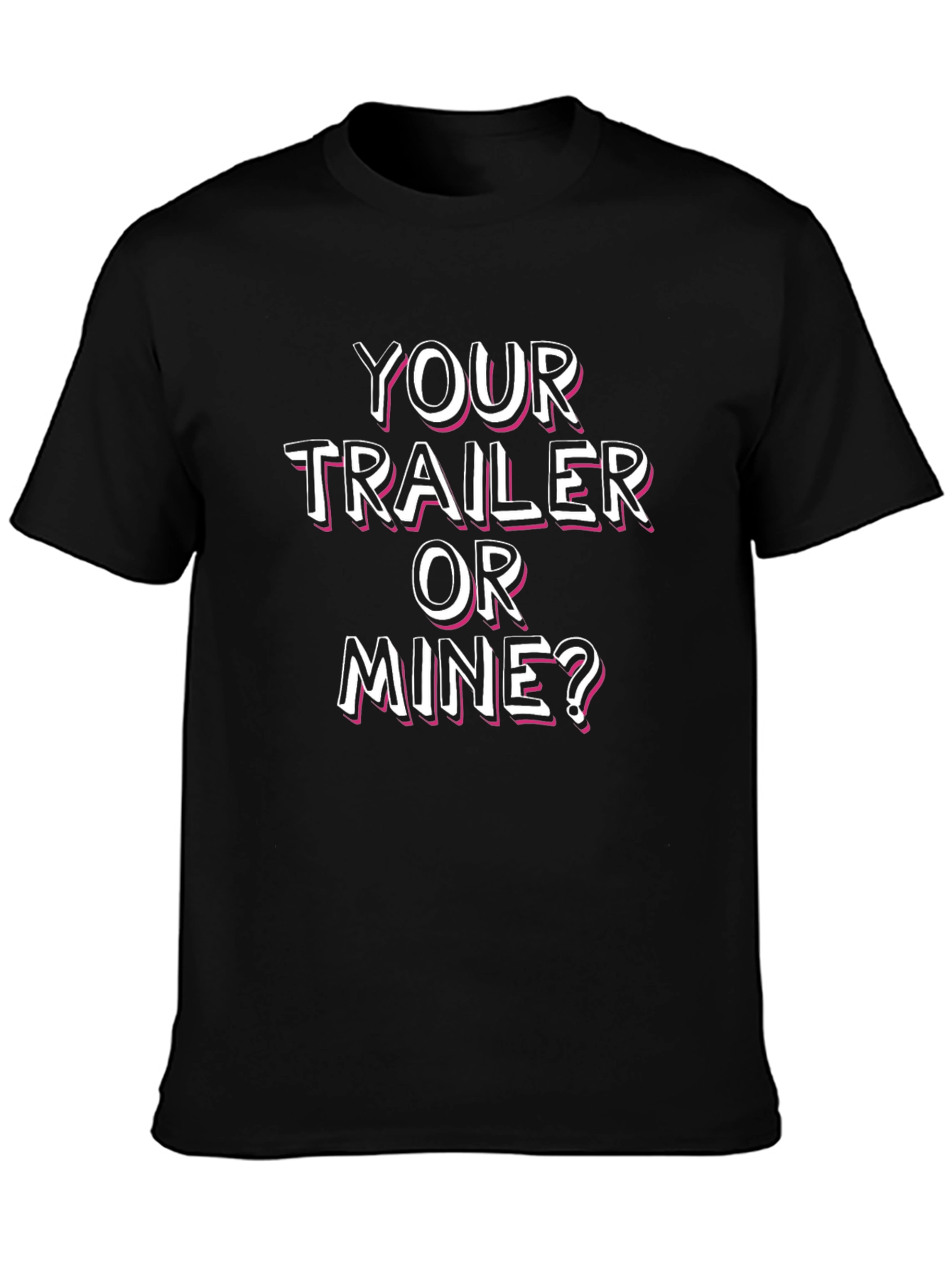 Your Trailer or Mine? Novelty T-Shirt
