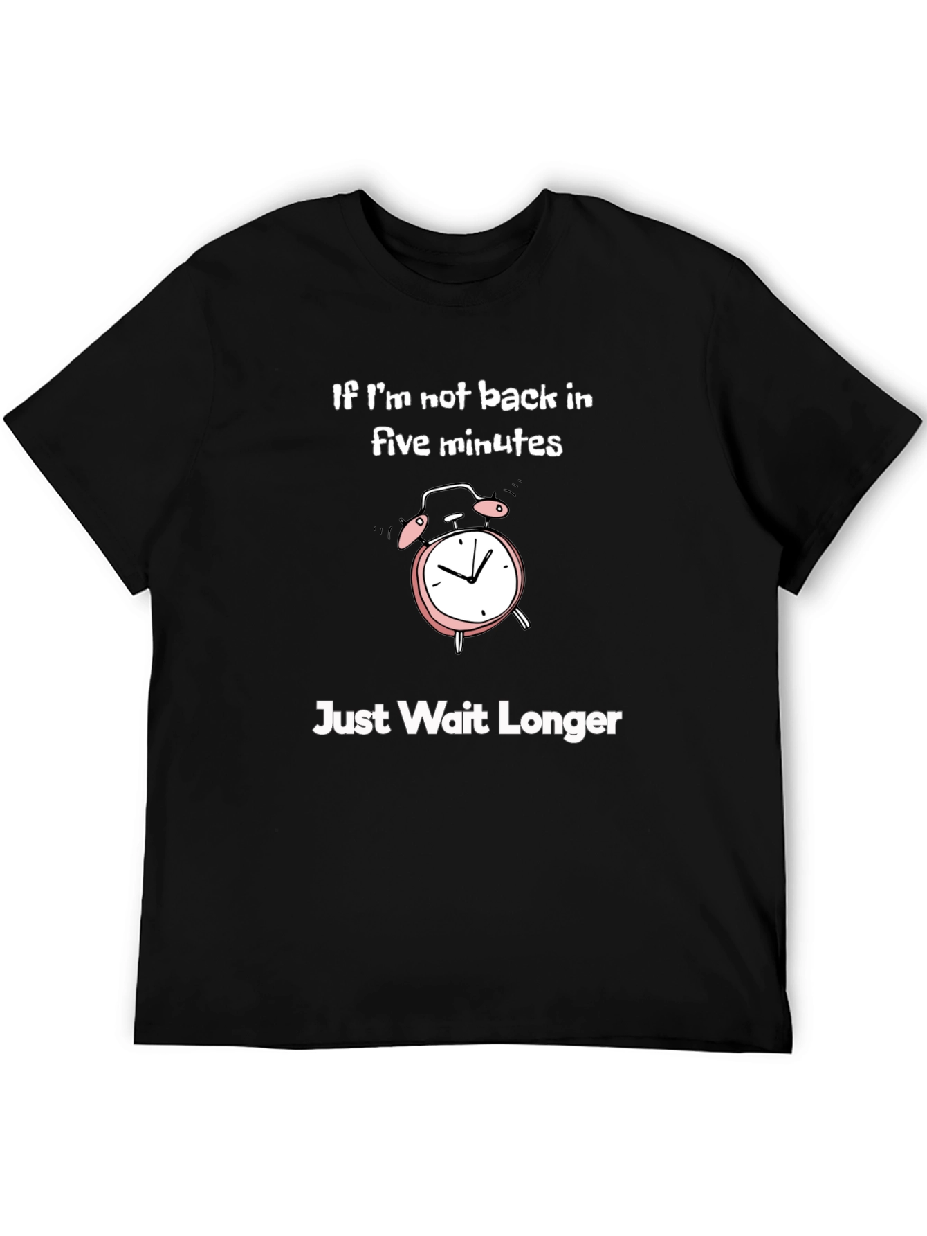 Funny If Im Not Back Graphic T-Shirt