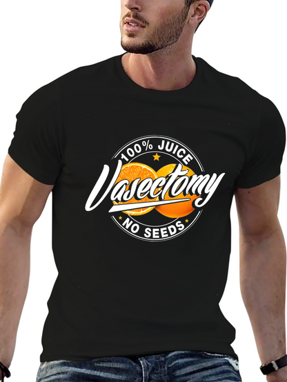 100% Juice Vasectomy Funny Graphic T-Shirt