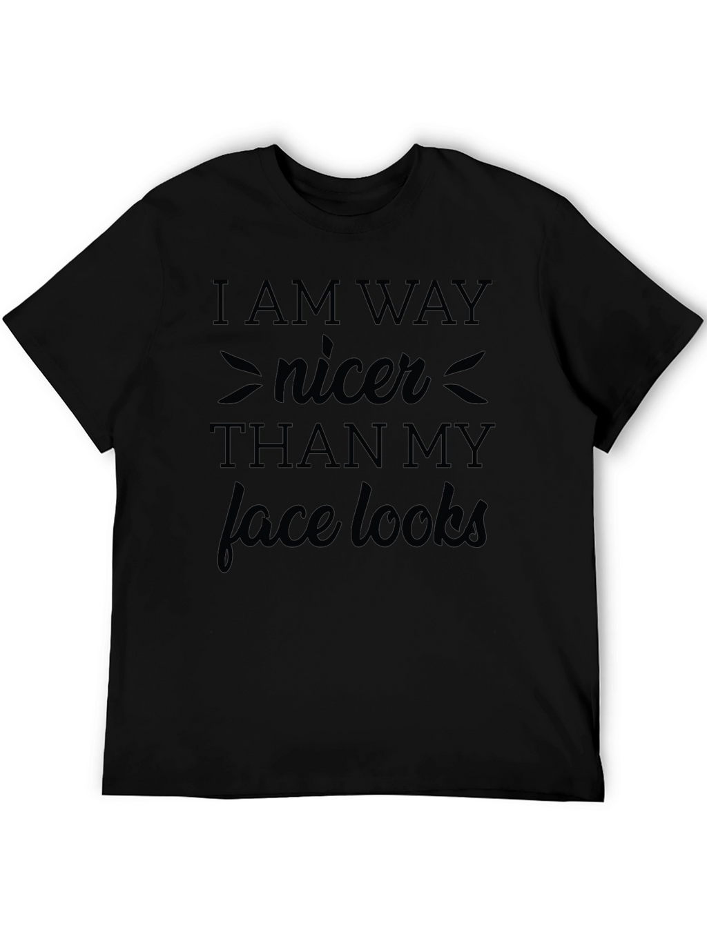 Funny I am way nicer Graphic Print Black T-Shirt