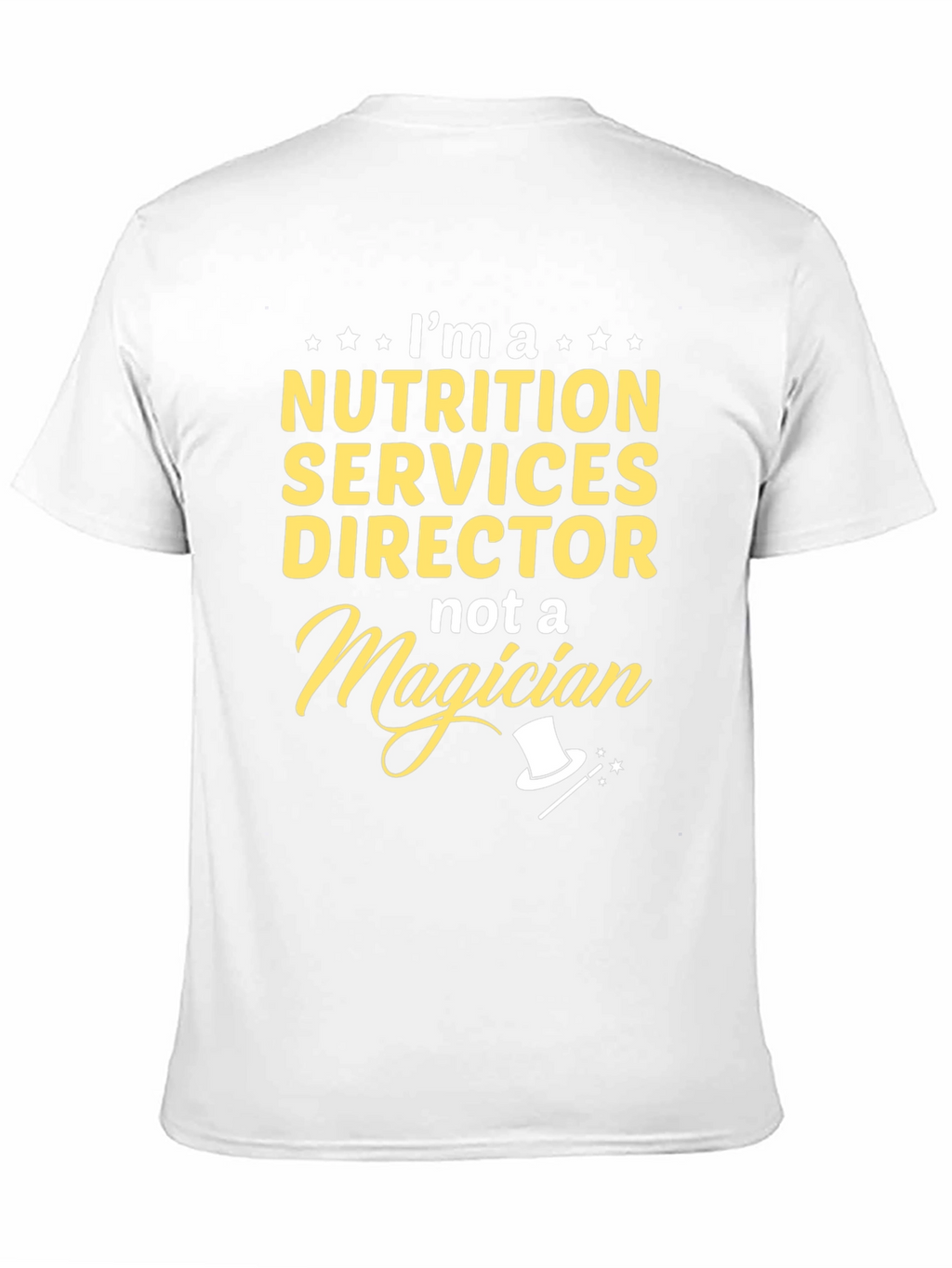Nutrition Services Director T-Shirt Not A Magician