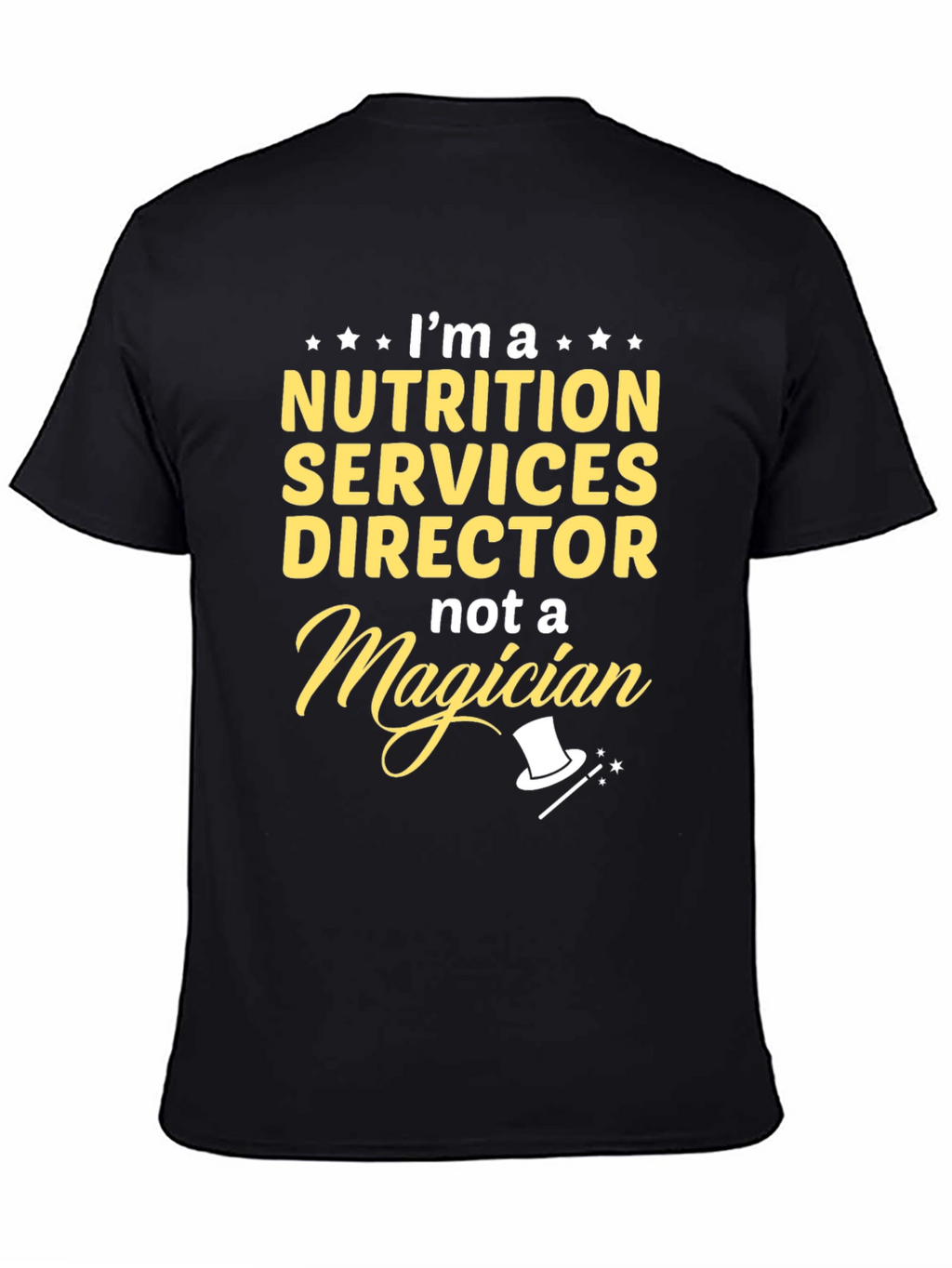 Nutrition Services Director T-Shirt Not A Magician