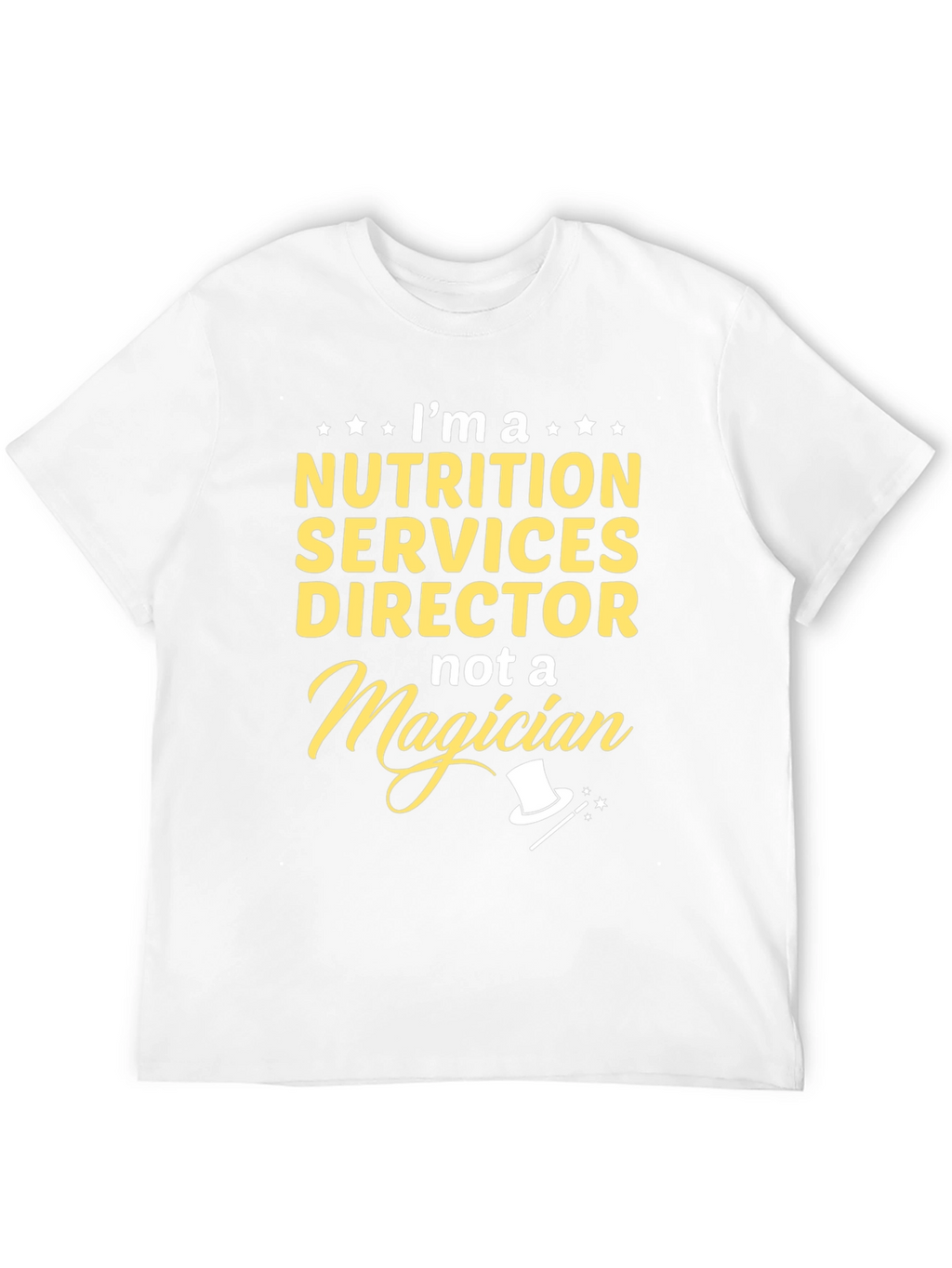 Nutrition Services Director T-Shirt Not A Magician