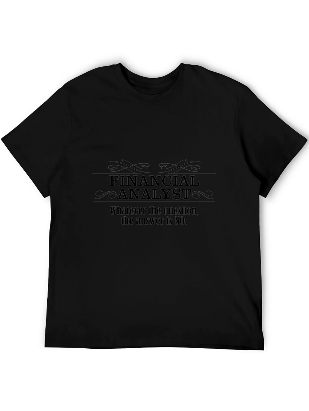 Financial Analyst T-Shirt - Funny No Answer Tee