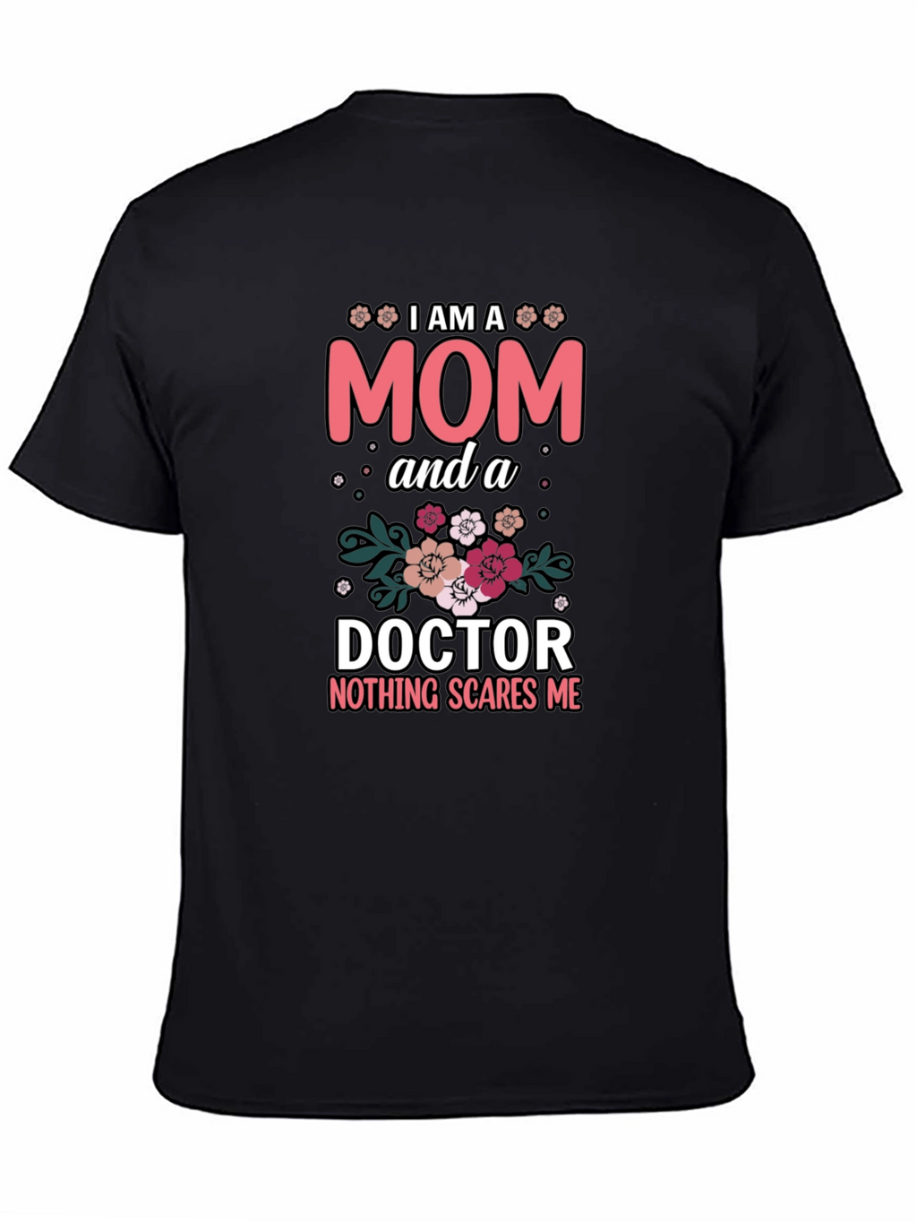 Mom Doctor T-Shirt - Nothing Scares Me