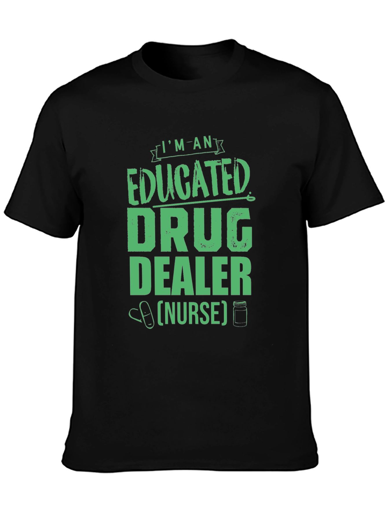Educated Drug Dealer Nurse Graphic Tee
