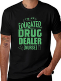 Educated Drug Dealer Nurse Graphic Tee