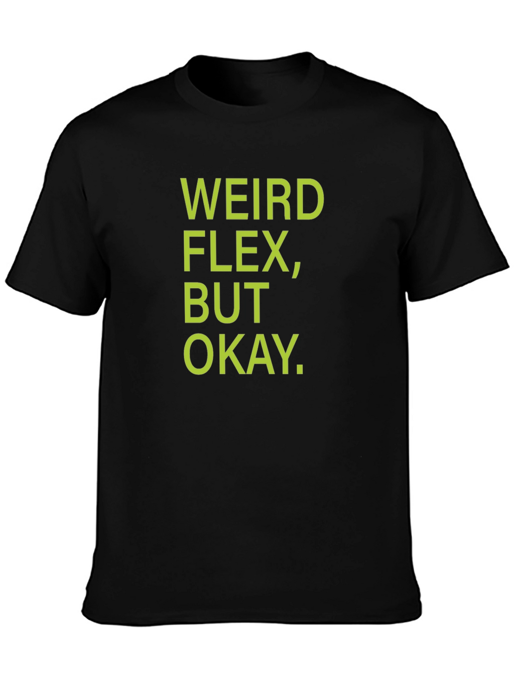 Weird Flex But Okay T-Shirt - Black