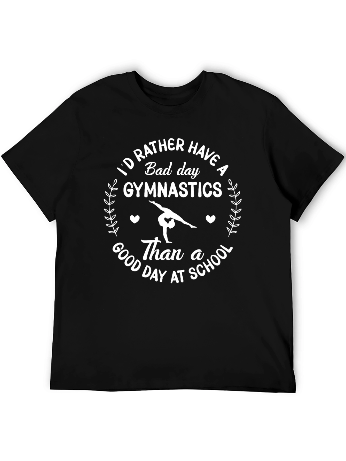 Gymnastics T-Shirt - Id Rather Have a Bad Day