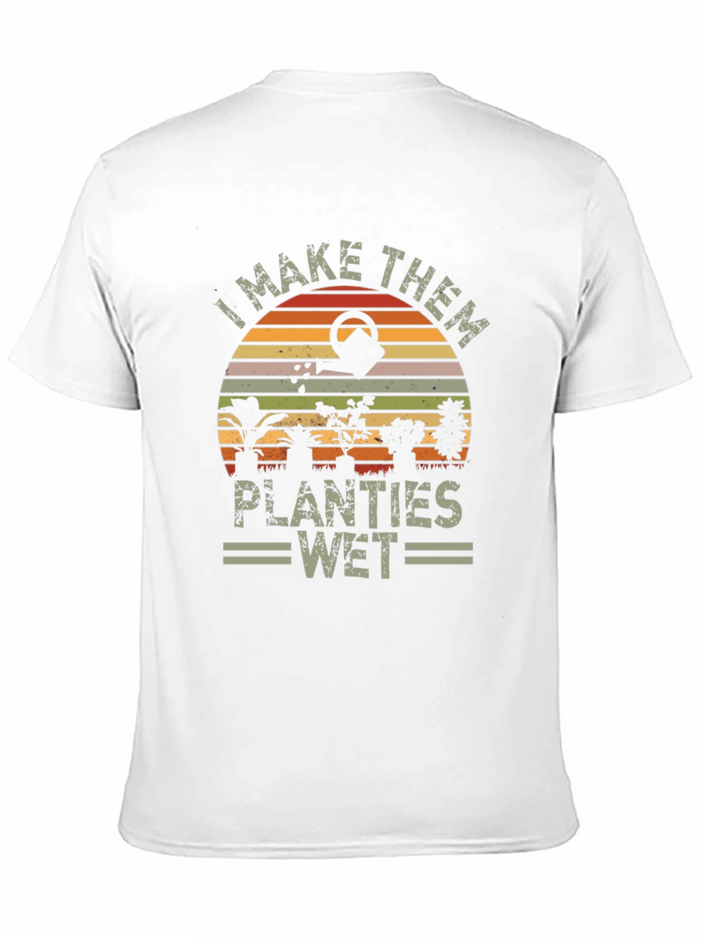 I Make Them Planties Wet T-Shirt - Gardening Tee