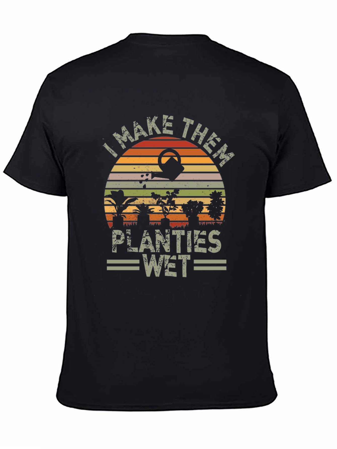 I Make Them Planties Wet T-Shirt - Gardening Tee