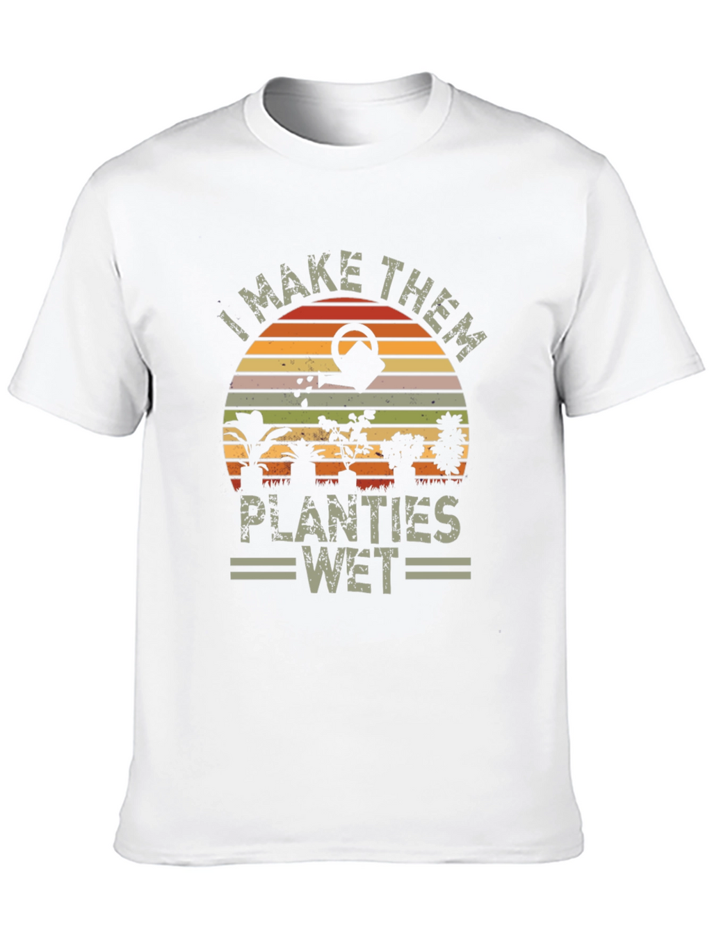 I Make Them Planties Wet T-Shirt - Gardening Tee