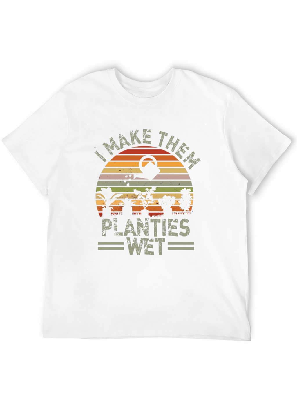 I Make Them Planties Wet T-Shirt - Gardening Tee