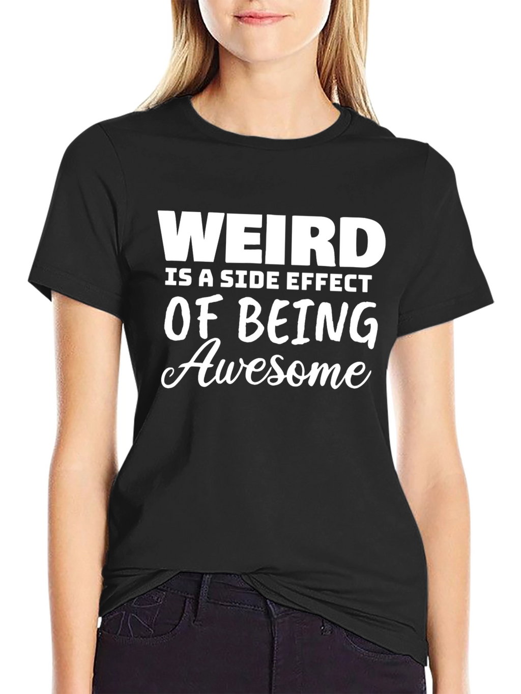 Weird is a Side Effect of Being Awesome T-Shirt