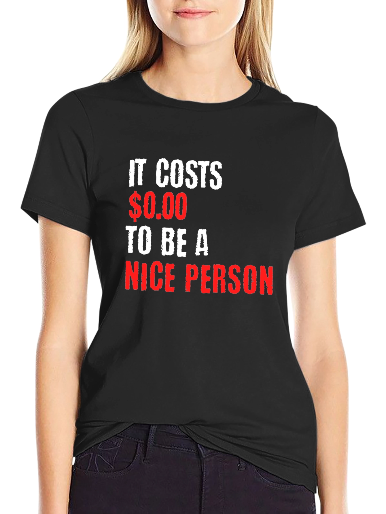 It Costs $0.00 to be a Nice Person T-Shirt