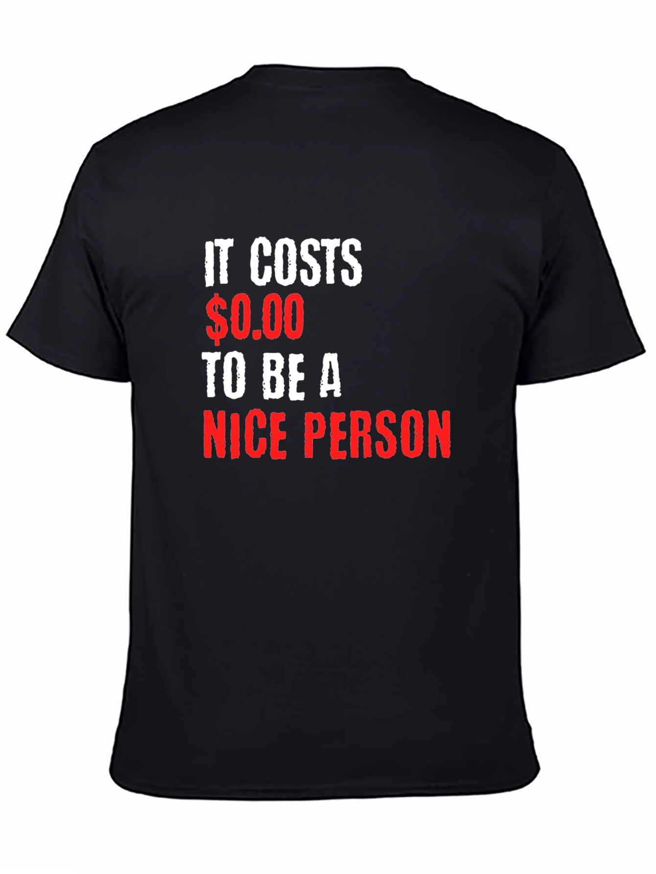 It Costs $0.00 to be a Nice Person T-Shirt