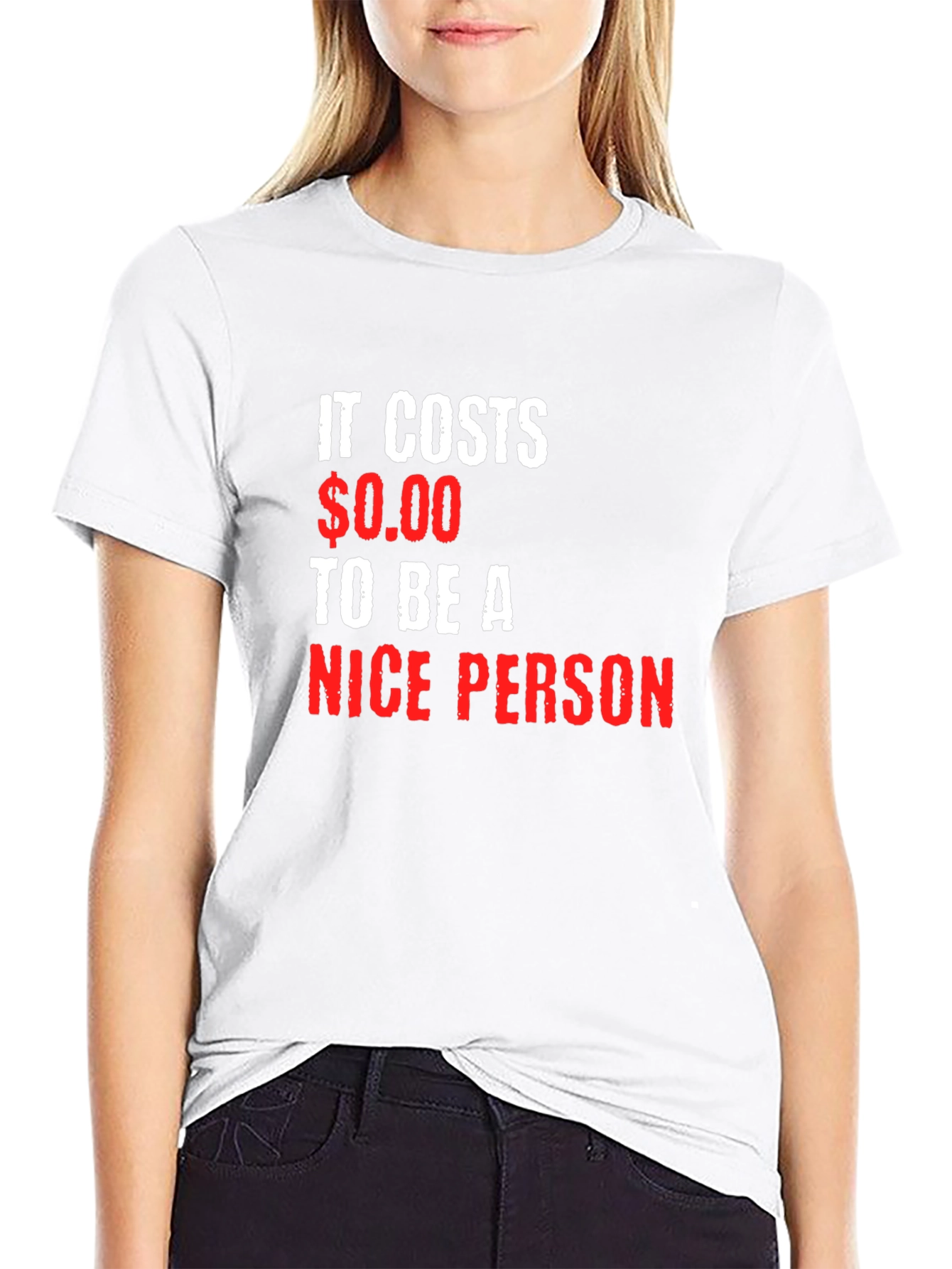 It Costs $0.00 to be a Nice Person T-Shirt