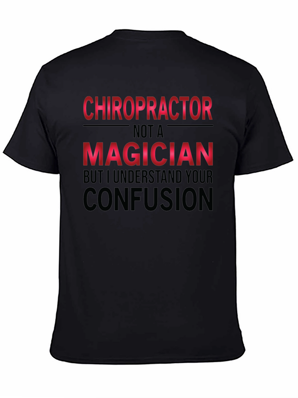 Chiropractor Not A Magician Funny T-Shirt