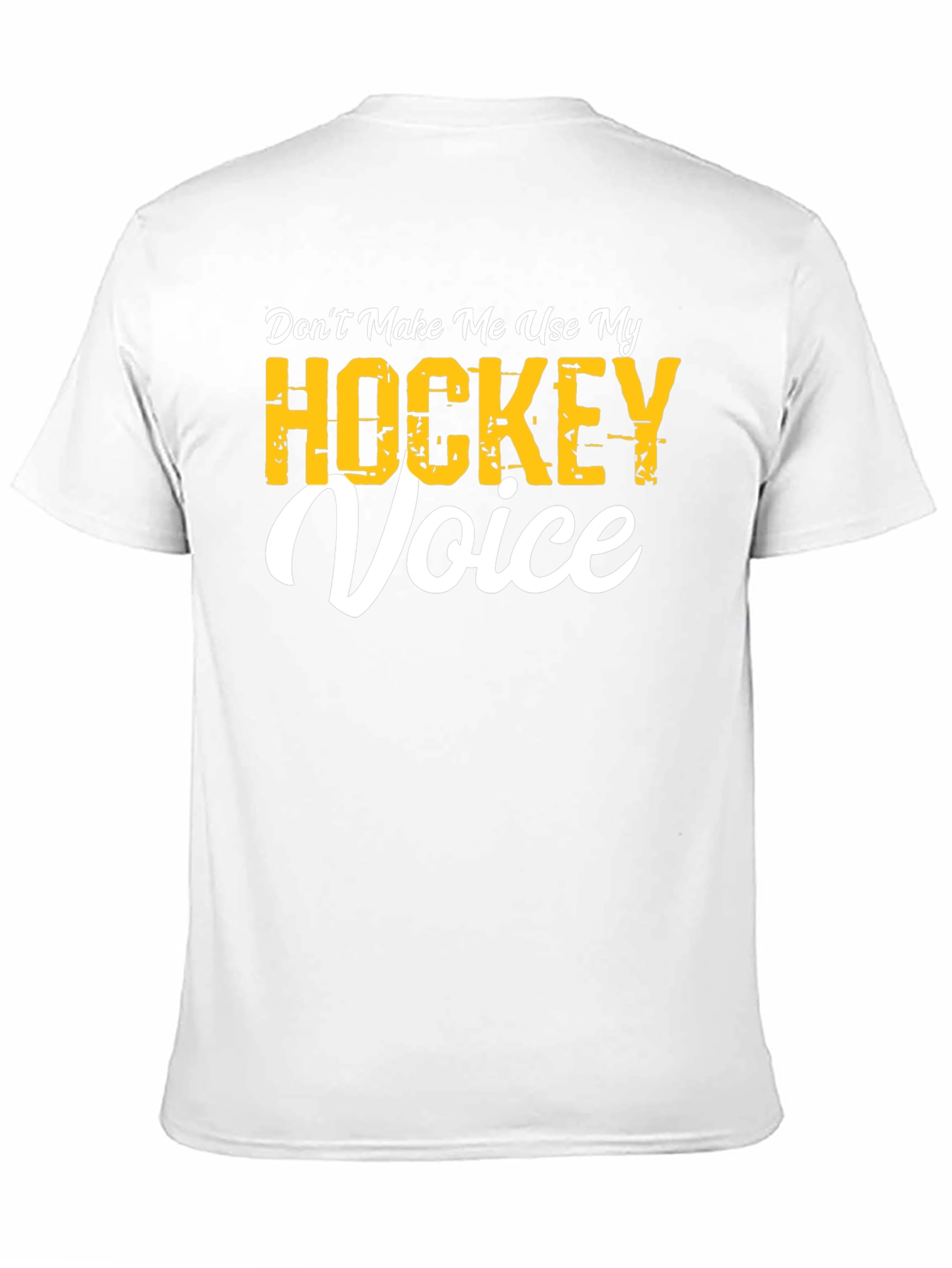 Dont Make Me Use My Hockey Voice T-Shirt