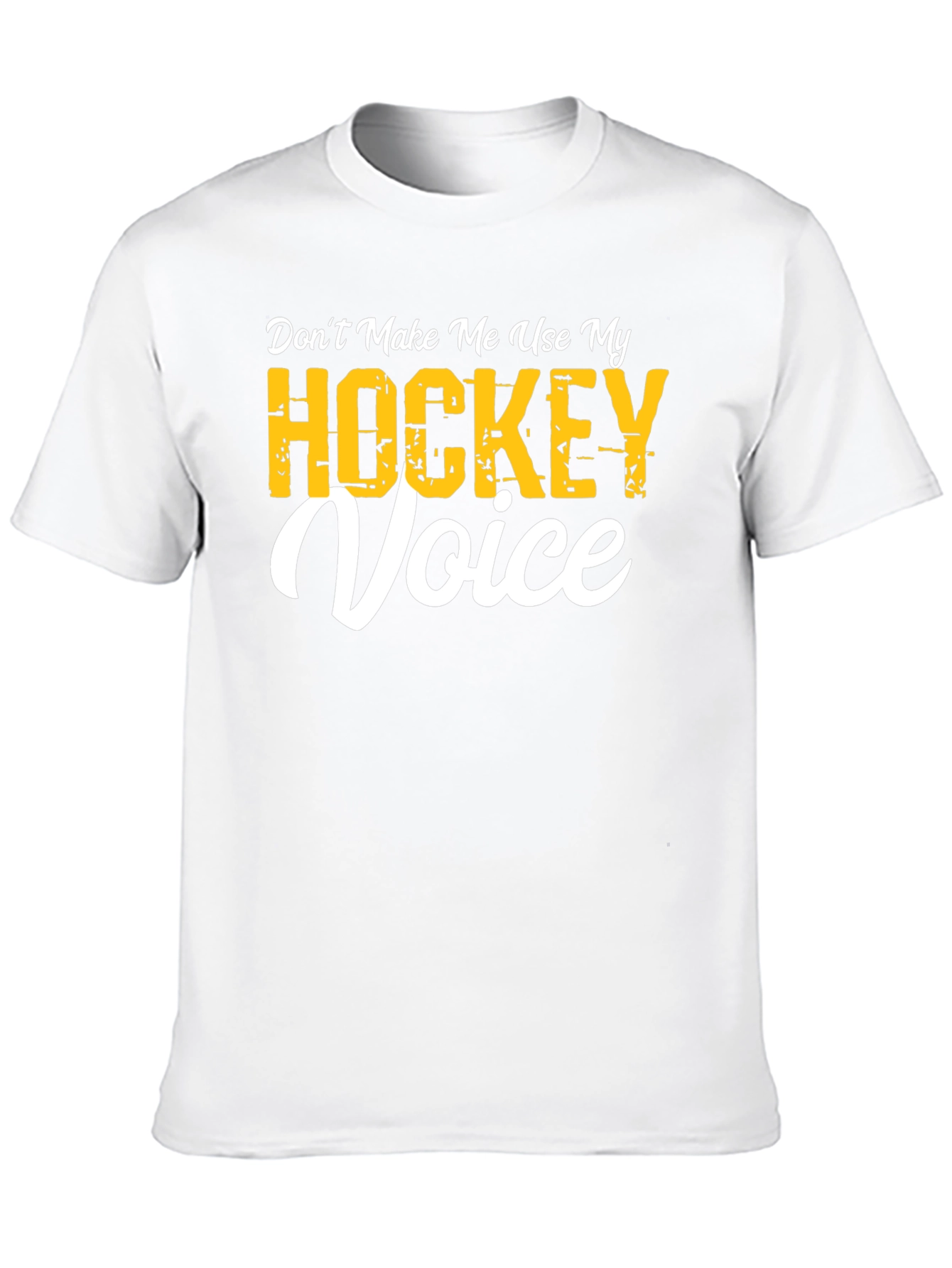 Dont Make Me Use My Hockey Voice T-Shirt