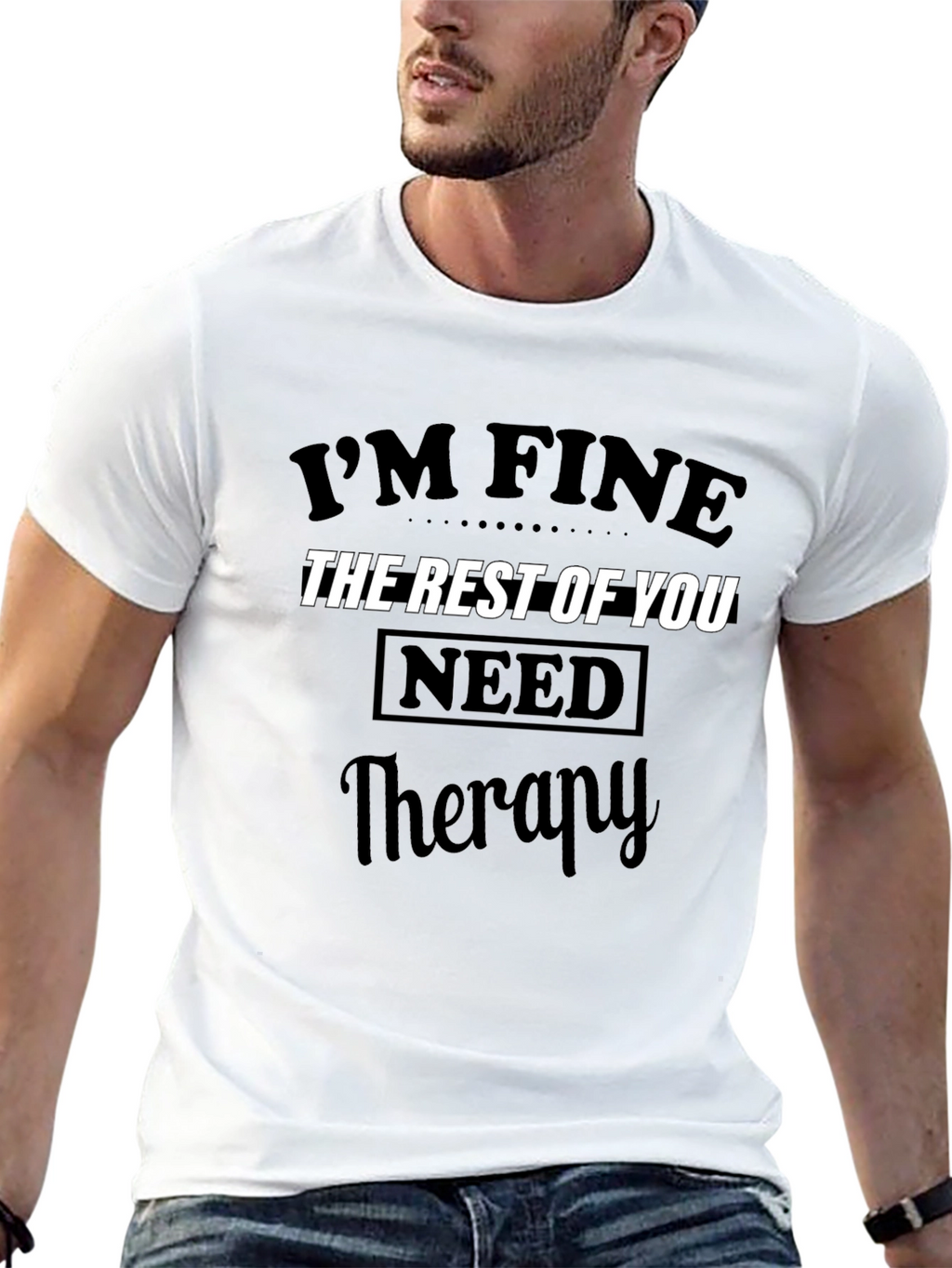 Im Fine The Rest of You Need Therapy T-Shirt