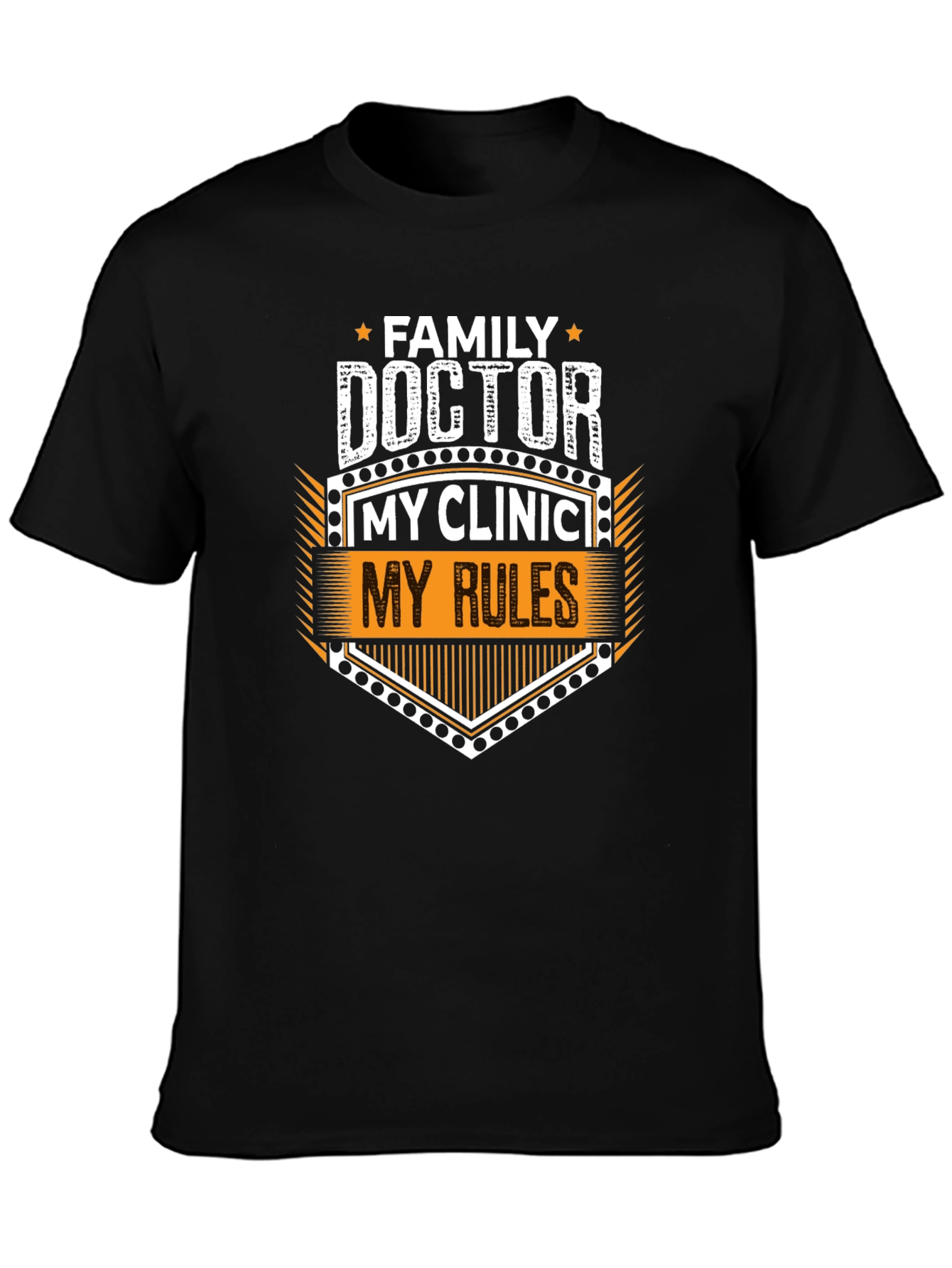 Family Doctor My Clinic My Rules Graphic Tee