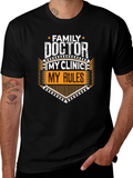 Family Doctor My Clinic My Rules Graphic Tee