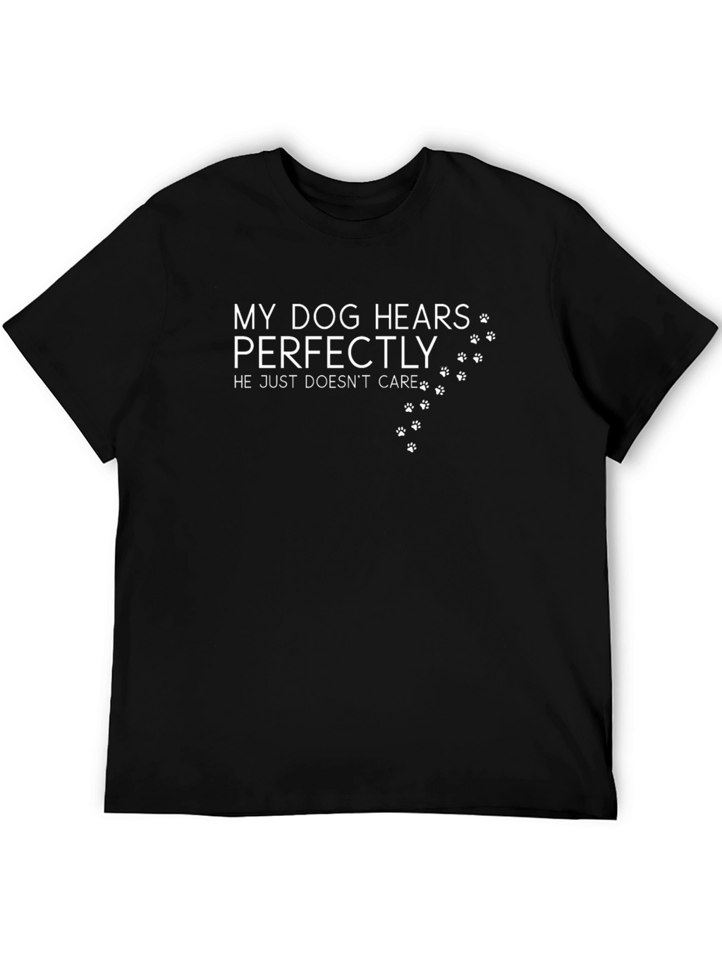 Funny Dog Lover T-Shirt - My Dog Hears Perfectly
