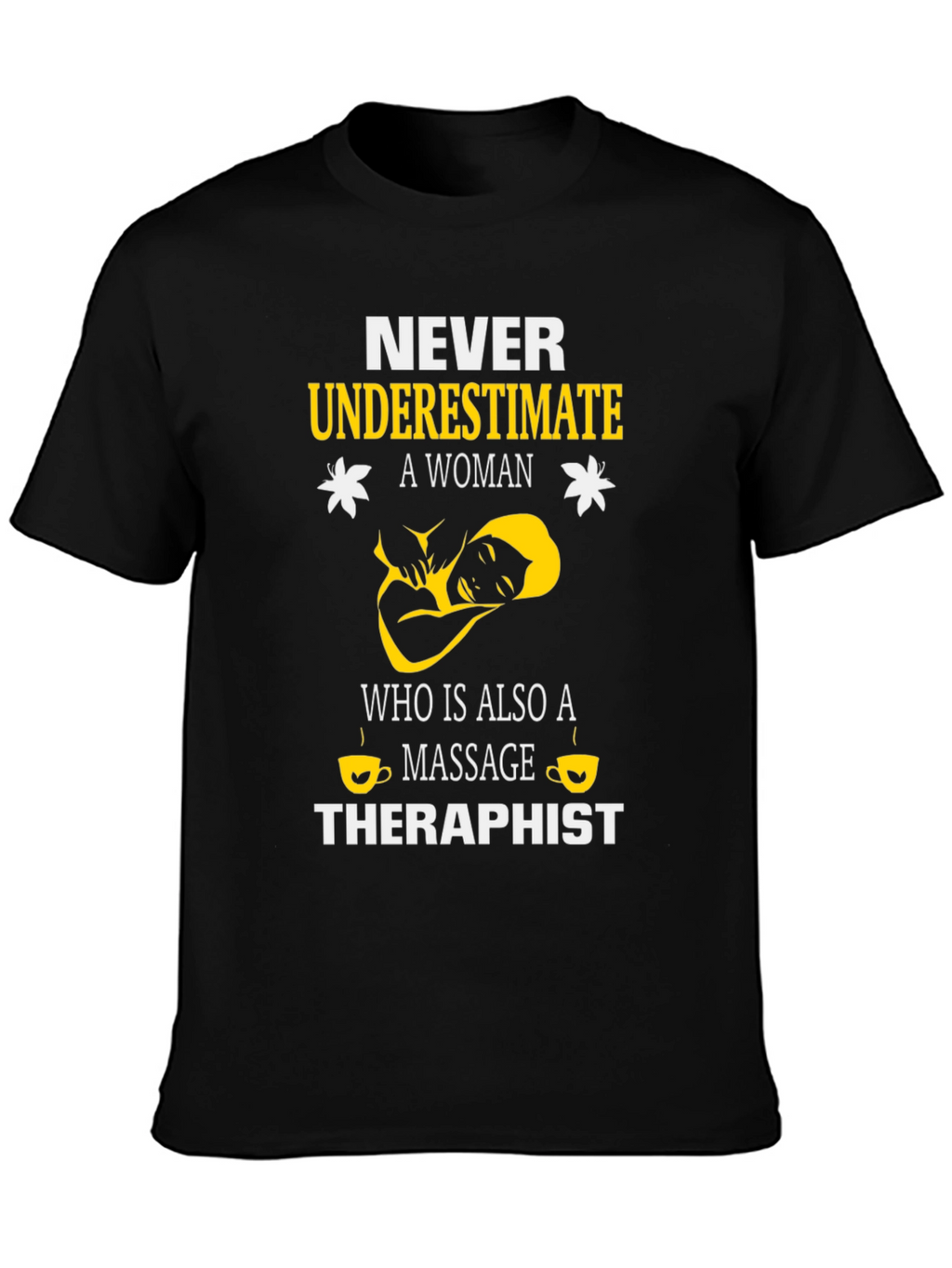 Never Underestimate a Massage Therapist T-Shirt