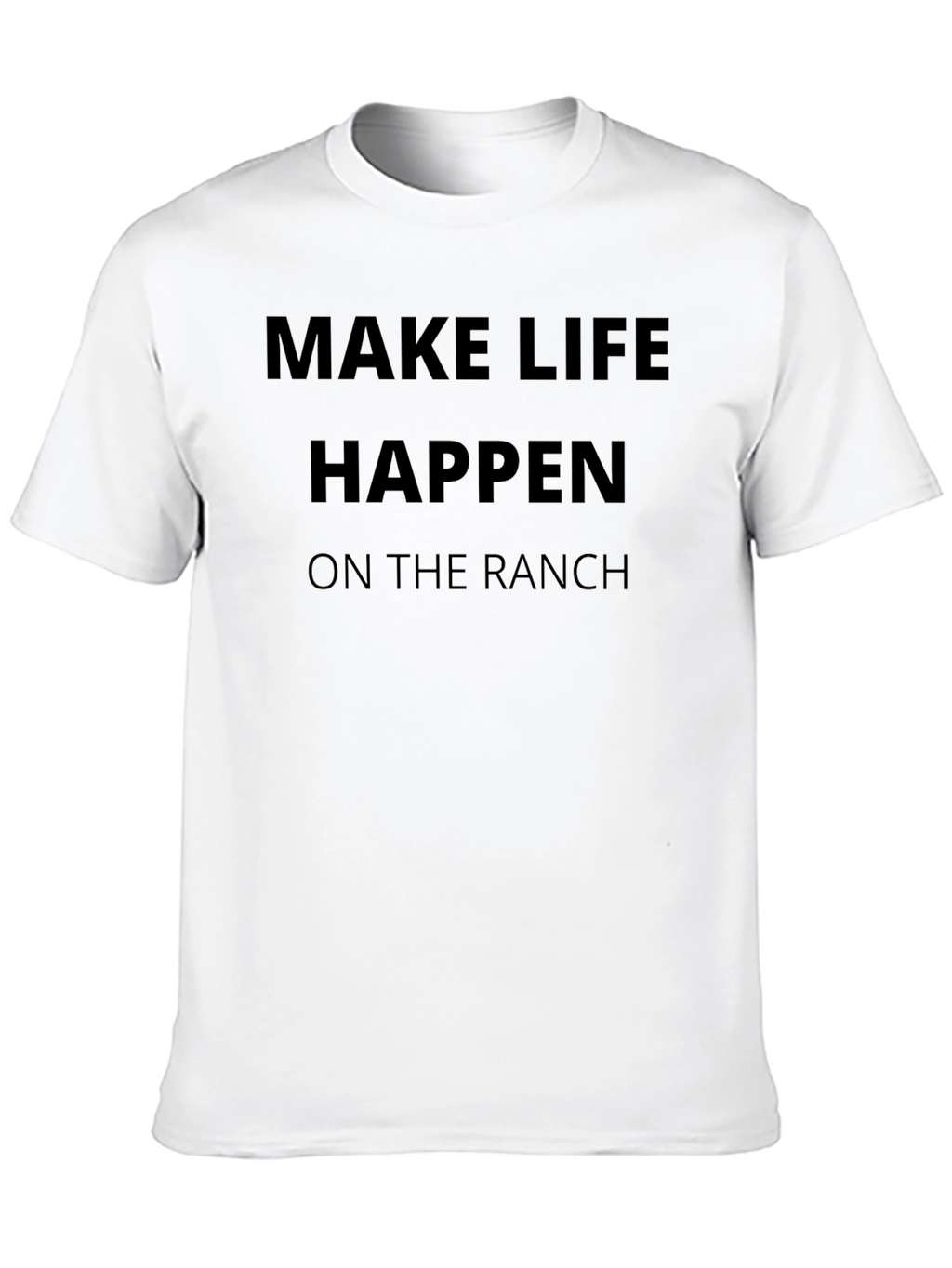 Make Life Happen on the Ranch Graphic Tee