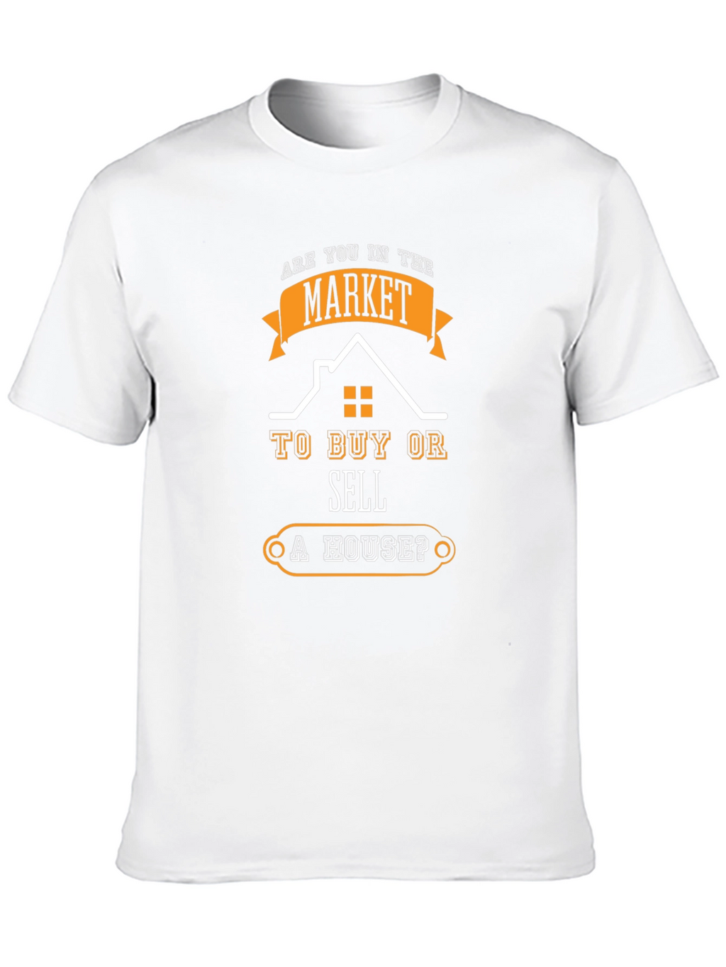 Realtor T-Shirt: Buy or Sell a House?