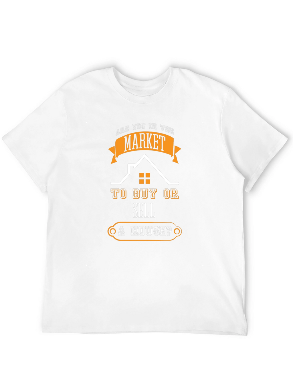Realtor T-Shirt: Buy or Sell a House?
