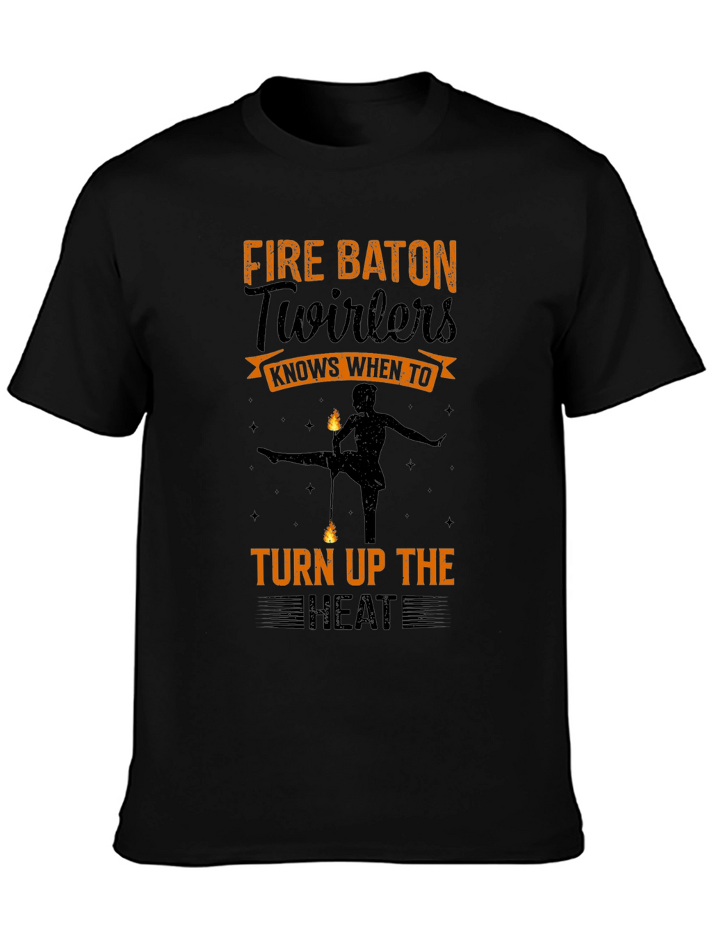 Fire Baton Twirlers T-Shirt - Turn Up the Heat!