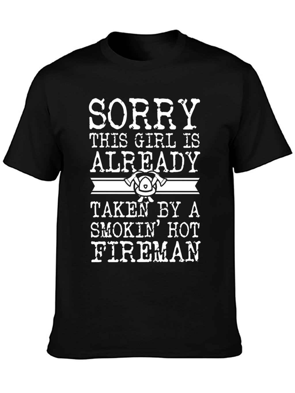 Sorry Taken by a Hot Fireman T-Shirt
