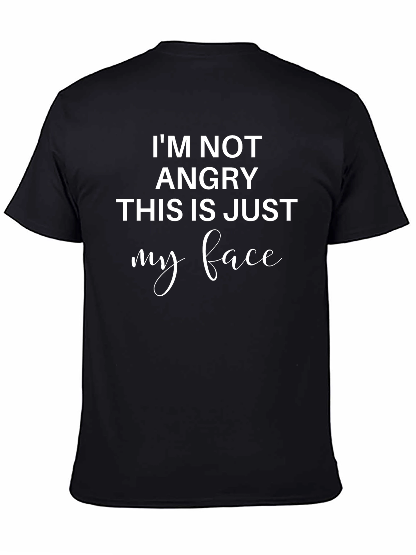 Funny Sarcastic T-Shirt - Im Not Angry This Is Just My Face