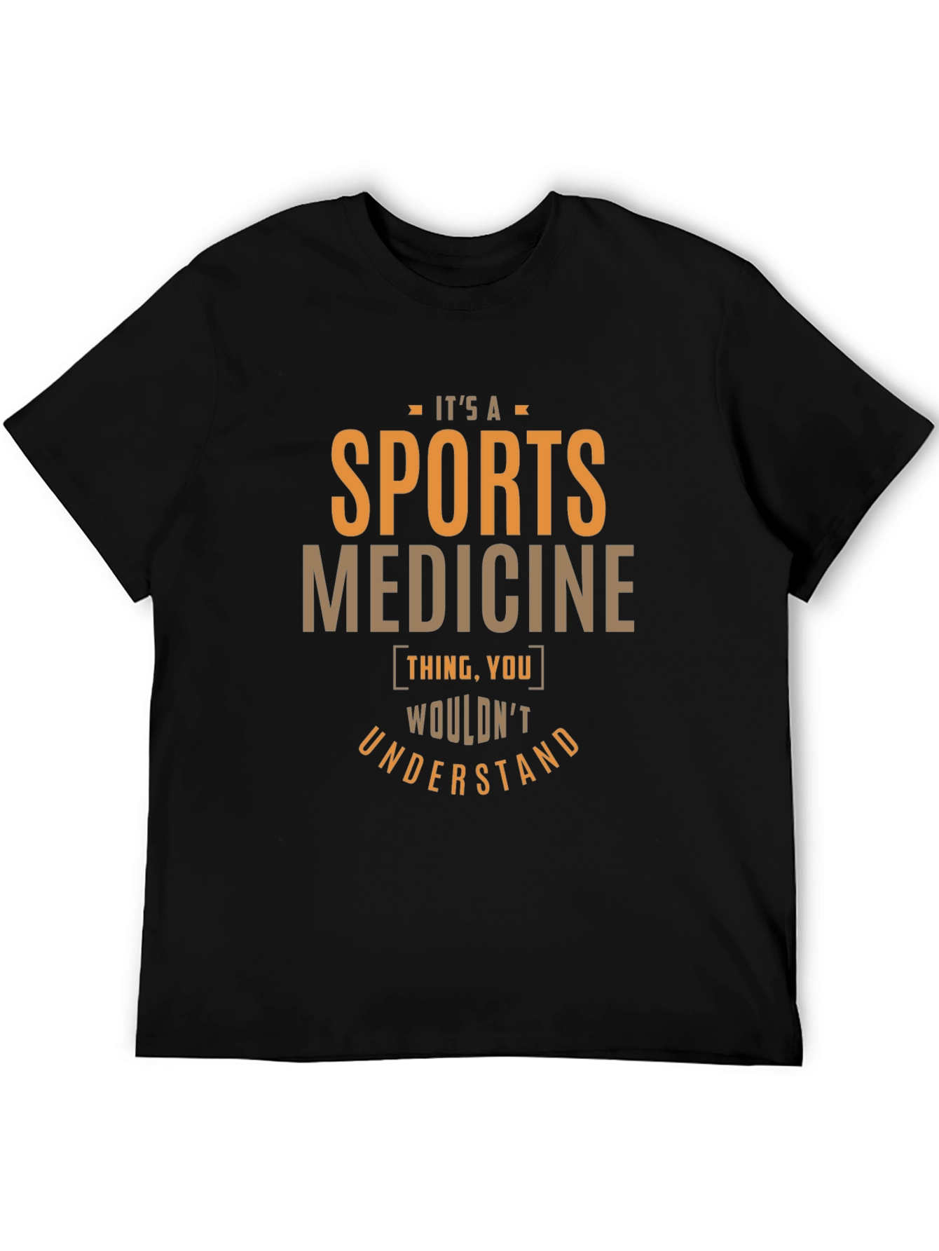 Sports Medicine T-Shirt - You Wouldnt Understand