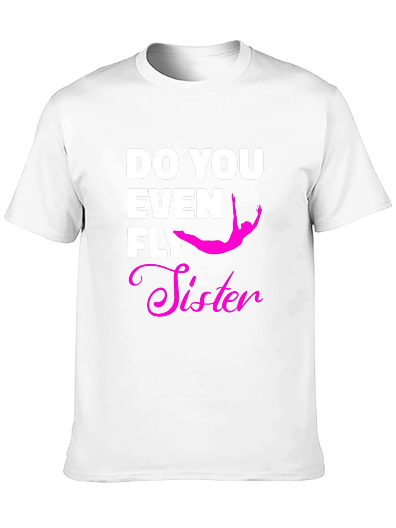 Do You Even Fly Sister T-Shirt