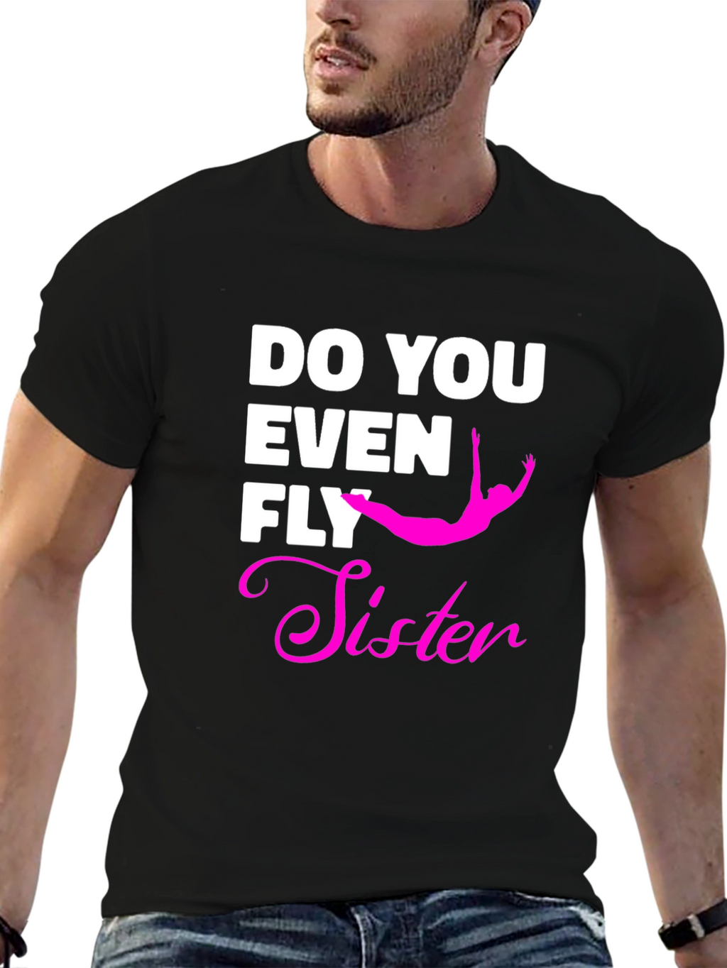 Do You Even Fly Sister T-Shirt