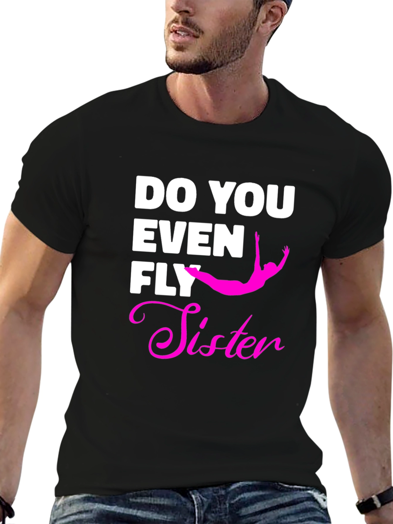 Do You Even Fly Sister T-Shirt