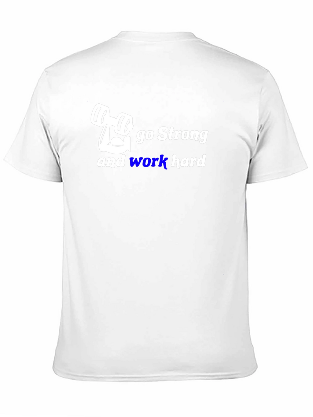 Go Strong Gym T-Shirt - Work Hard
