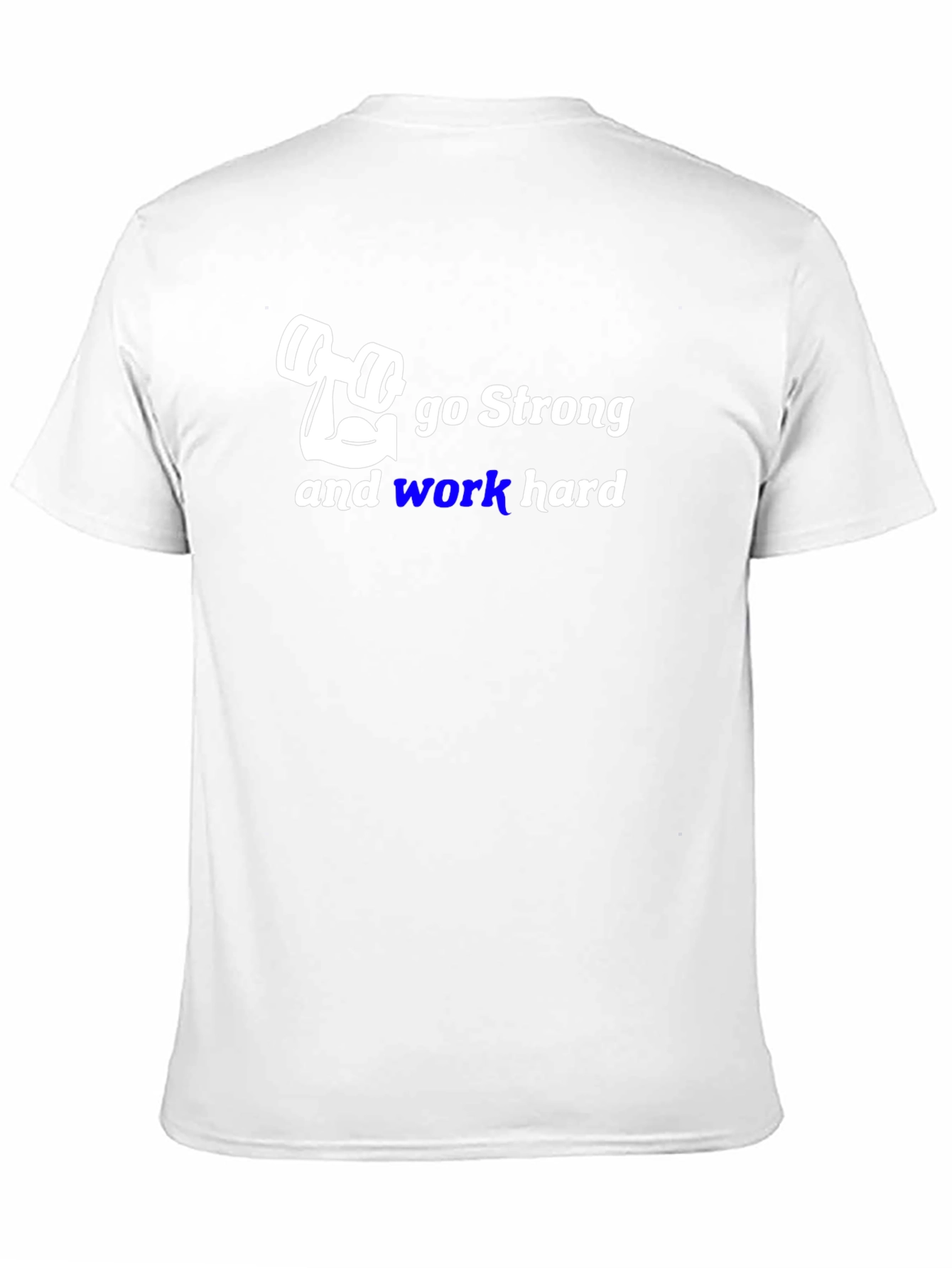 Go Strong Gym T-Shirt - Work Hard