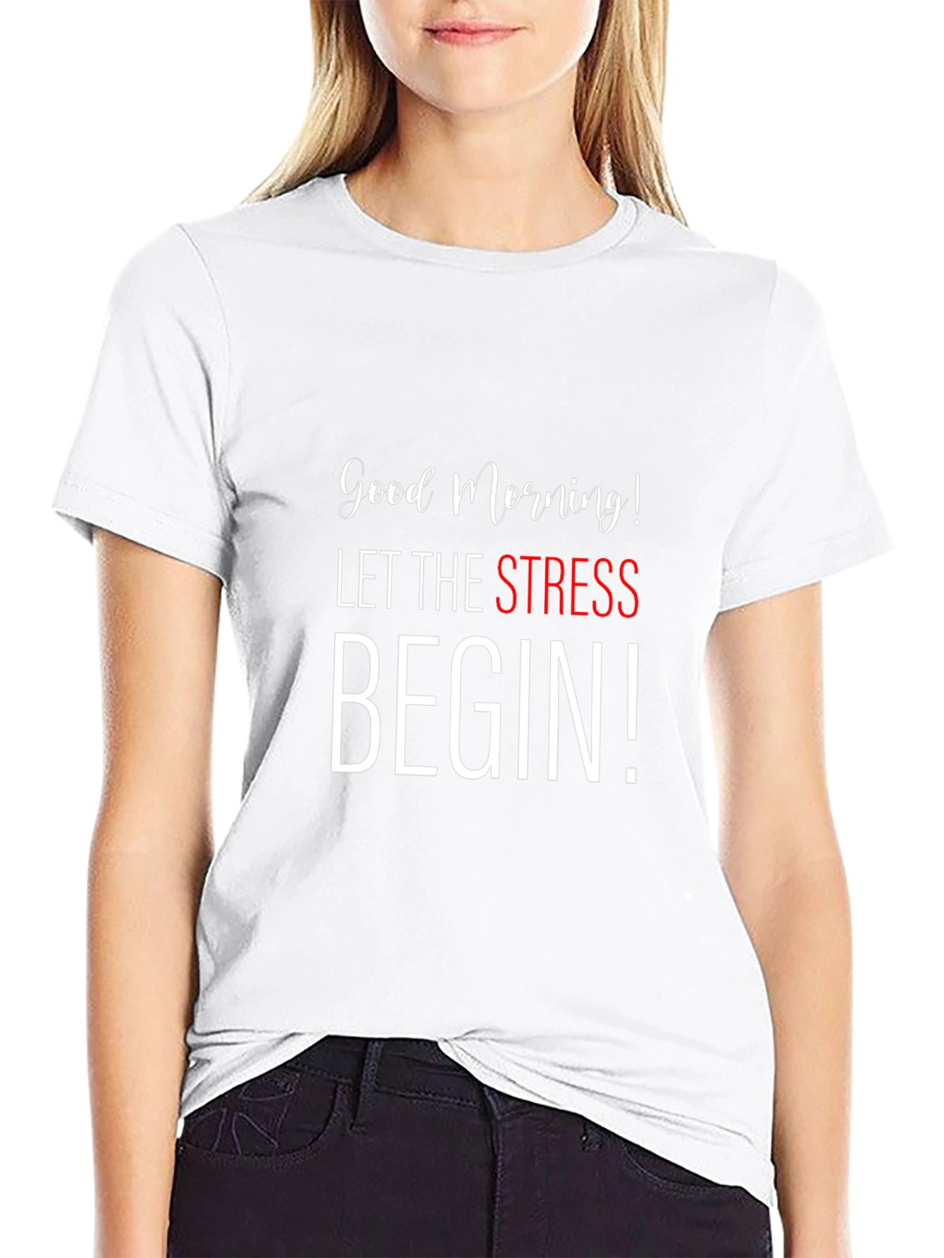 Good Morning Let The Stress Begin Black T-Shirt